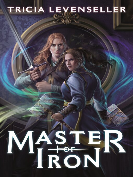 Title details for Master of Iron by Tricia Levenseller - Available
